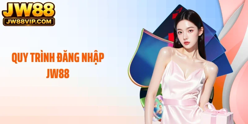 Quy trình đăng nhập JW88